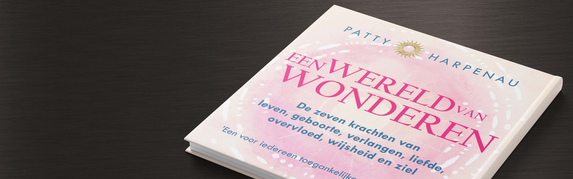 Een wereld van wonderen: De Zeven Krachten van Leven.